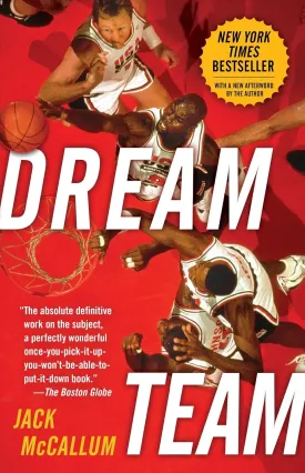 Dream Team: How Michael, Magic, Larry, Charles, and the Greatest Team of All Time Conquered the World and Changed the Game of Basketball Forever Paperback  April 9, 2013